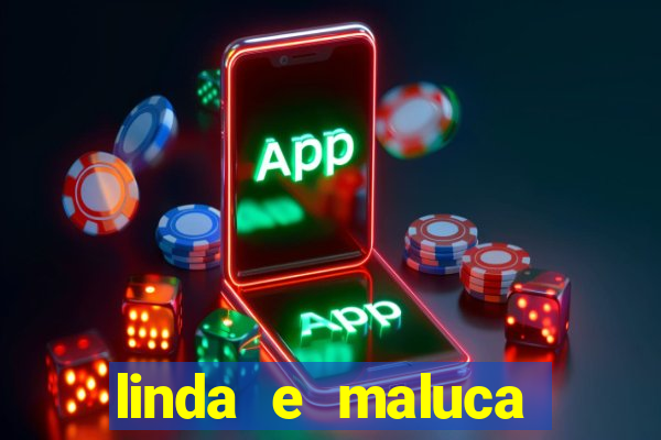 linda e maluca orochi letra